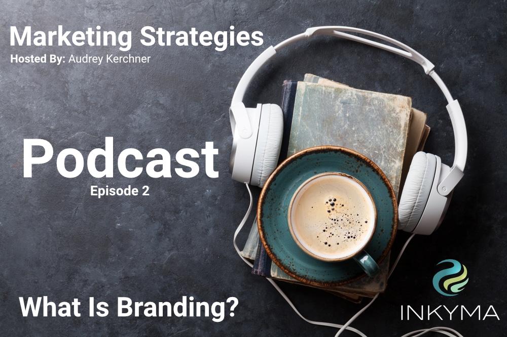 What Is Branding? Marketing Strategies Podcast Episode 2