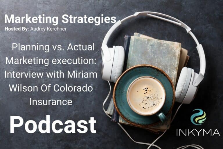 Planning vs. Actual Marketing execution: Interview with Miriam Wilson Of Colorado Insurance